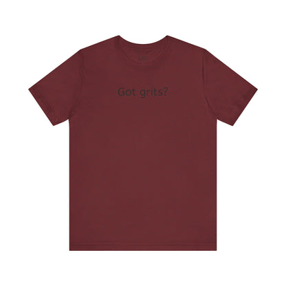 Got Grits? Unisex Jersey Short Sleeve Tee - Casual Comfort for Food Lovers