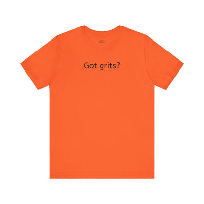 Got Grits? Unisex Jersey Short Sleeve Tee - Casual Comfort for Food Lovers