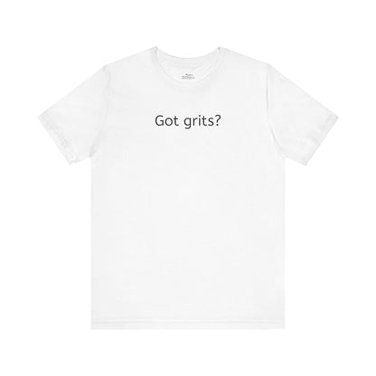Got Grits? Unisex Jersey Short Sleeve Tee - Casual Comfort for Food Lovers