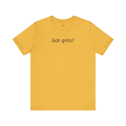 Got Grits? Unisex Jersey Short Sleeve Tee - Casual Comfort for Food Lovers