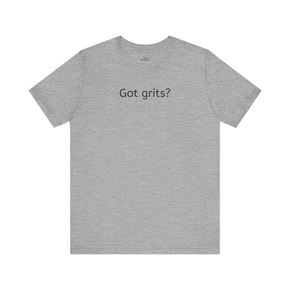 Got Grits? Unisex Jersey Short Sleeve Tee - Casual Comfort for Food Lovers